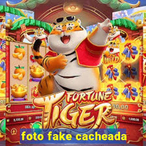 foto fake cacheada